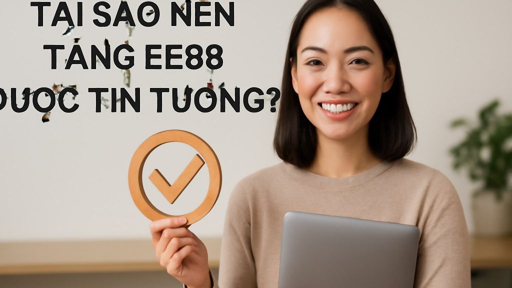 Minh họa: Tại sao nền tảng EE88 được tin tưởng?